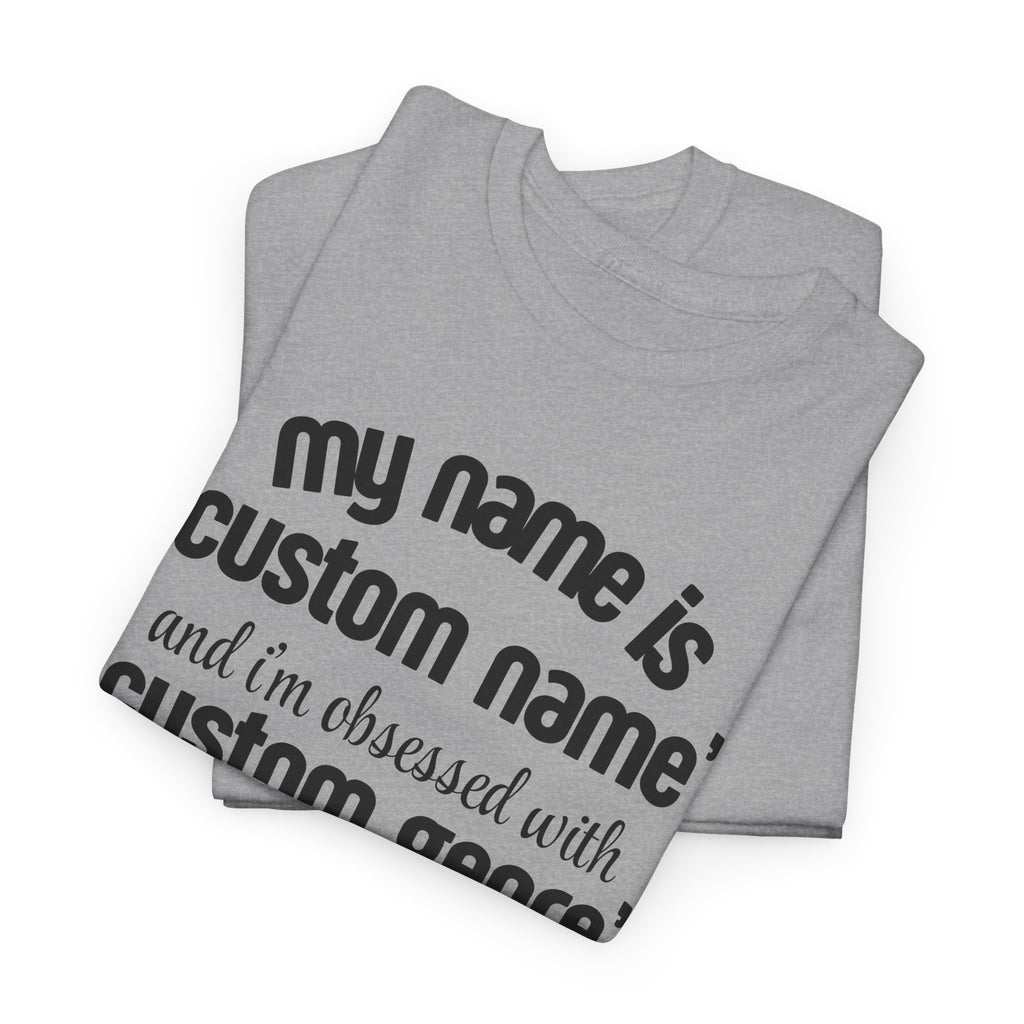 Personalized I'm Obsessed T-Shirt