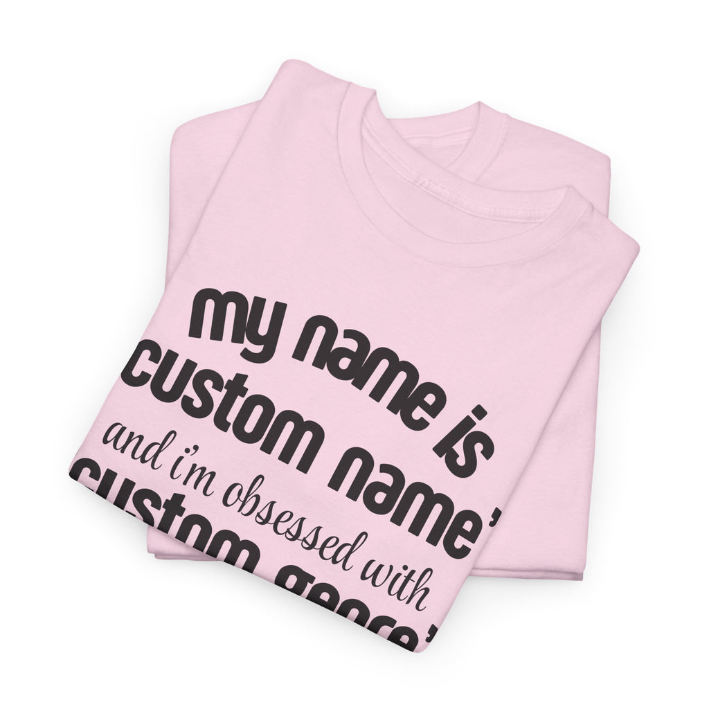 Personalized I'm Obsessed T-Shirt