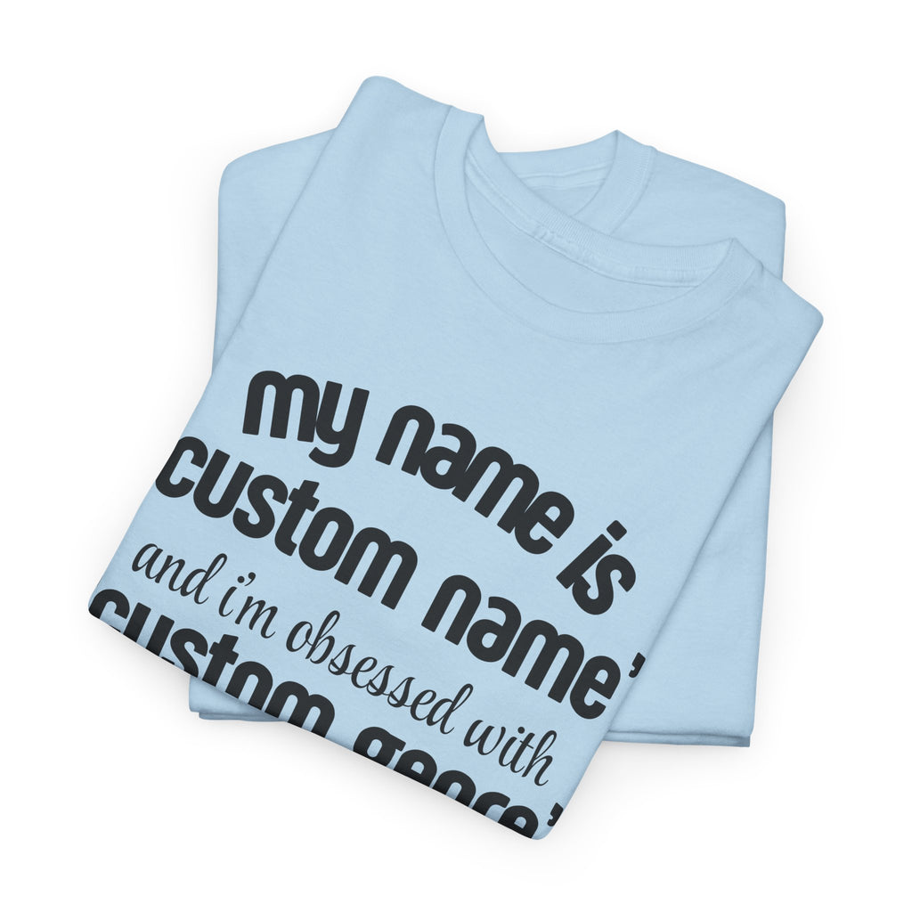Personalized I'm Obsessed T-Shirt