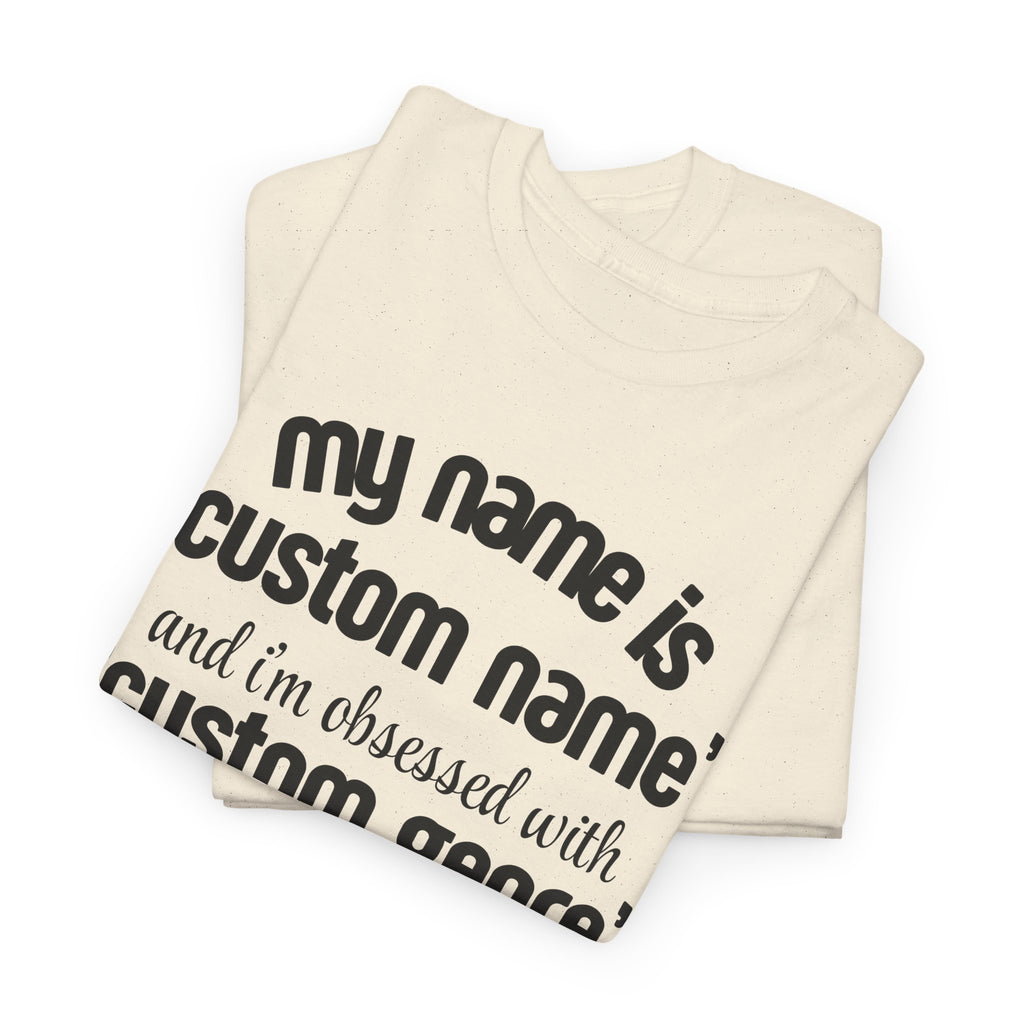 Personalized I'm Obsessed T-Shirt